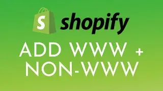 Shopify: How to Connect both www and non-www domains