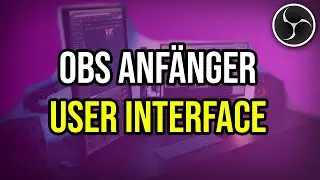 How To: MENÜ & USER INTERFACE in OBS Studio - Open Broadcaster Software Tutorial German - Anfänger