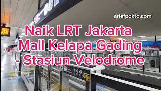 Naik LRT Jakarta Dari Mall Kelapa Gading ke Stasiun Velodrome