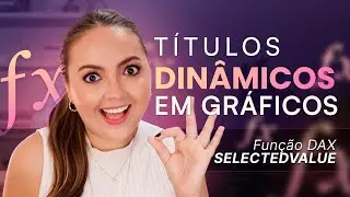 [Data Storytelling] Títulos de Gráficos DINÂMICOS no Power BI - Função DAX SELECTEDVALUE