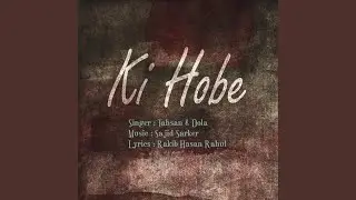 Ki Hobe (Tahsan & Dola)