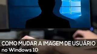 🔸 Como mudar a imagem de usuário no ⁞ Windows 10 ( PT - BR )