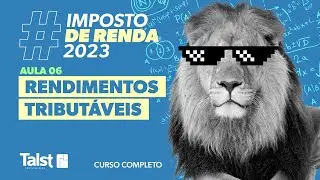 IMPOSTO DE RENDA | RENDIMENTOS TRIBUTÁVEIS | AULA 06