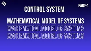 Mathematical Model of Systems | Part 1 | BSc Electrical Engineering | @TechhDesignn