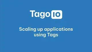 Scaling up IoT applications using Tags