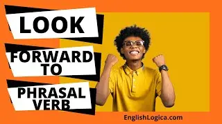 Look Forward To - Phrasal Verb | Common English Phrasal Verbs | Business English & Spoken English