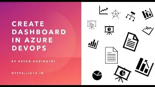 Create dashboards using Azure DevOps in 5 -10 min