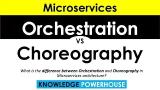 What is the difference between Orchestration and Choreography in Microservices architecture?