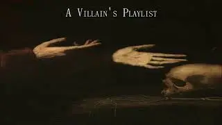 a villain's playlist (dark academia)