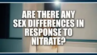 Are there any sex differences in response to nitrate?  Kristen Jonvik