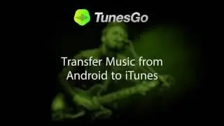 TunesGo: Transfer Music from Android to iTunes