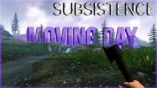 Moving the Base! | Subsistence Gameplay 2021 | Day Four