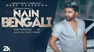 Guru Randhawa: Nain Bengali (Official Video) David Zennie | Vee | Bhushan Kumar | T-Series
