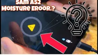 A52 Moisture Detected Solution / All A series Mobile