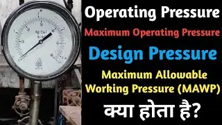 What is Operating pressure, Maximum operating pressure, Design pressure & MAWP?