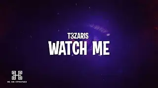 T3ZARIS - Watch Me