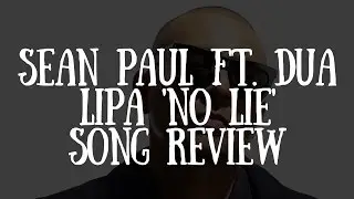 Sean Paul ft. Dua Lipa 'No Lie' Song Review