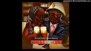 Da'iish Deep_&_Noma Beauty- Khethekile