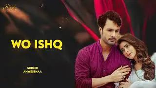 wo Ishq full audio song | Anwesshaa | umar riaz & hiba nawab | lyrics by abhishek thakur