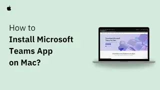 How To Install Microsoft Teams On Mac - Step By Step
