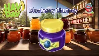 Hay Day - Is The Blueberry Chutney Worth Making? (Machine By Machine Extras #1)