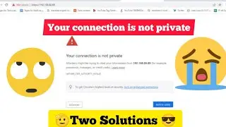 Your connection is not private | window issue | Internet issue 