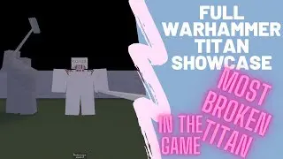 Full Warhammer Titan Showcase | Aot:insertplayground