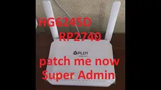 PLDT Fibr HG6245D RP2740 Super Admin