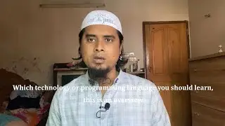 কোন টেকনোলজি বা কোন প্রোগ্রামিং ল্যাঙ্গুয়েজ আপনারা শিখবেন, তার একটা বিবরন।