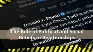 How Political And Social Beliefs Impact Your Relationships