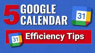 Five Efficiency Tips for Google Calendar
