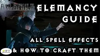 Final Fantasy 15 - Elemancy Guide! How to make ALL the magic! Beginners to advanced.