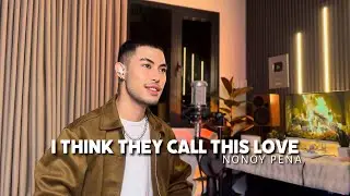 I Think They Call This Love - Cover by Nonoy Peña
