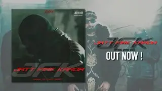 DAKU - JFK (JATT FIRE KARDA) OFFICIAL MUSIC VIDEO