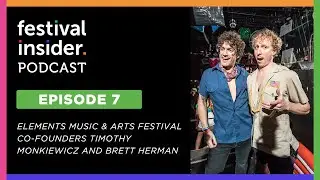 How Elements Festival Co-Founders Timothy Monkiewicz and Brett Herman Are Pioneering Safe Events