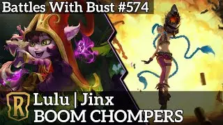 BOOM CHOMPERS - Lulu Jinx - LoR Standard Deck - Battles with Bust 