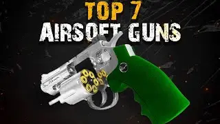 TOP 7 BEST Airsoft Guns (2024)