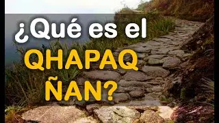 Origen del Qhapaq Ñan - El Camino Espiritual de los Andes