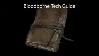 Bloodborne: Tech Guide