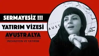 SERMAYE YOK! | İNOVASYON VE YATIRIM VİZESİ | AVUSTRALYA