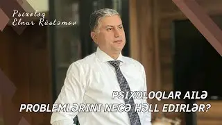 PSİXOLOQLAR AİLƏDƏ PROBLEMİ NECƏ HƏLL EDİR ? - Elnur Rüstəmov & Narınc Rüstəmova