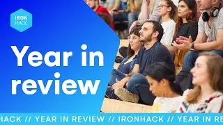 Ironhack's 2022: A Great Year to Break Into Tech