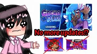 Gacha Plus Update + Information | No more updates? 🤔😔