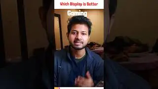 Which Display is Better for Gaming 