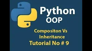 Python OOP: Python Composition Example (Composition Vs Inheritance) Tutorial# 9