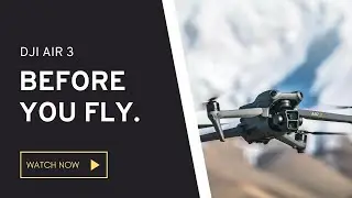 DJI Air 3 - Before You Fly - First Flight Guide