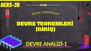 Devre Analizi-I : Devre Teoremleri (Giriş)