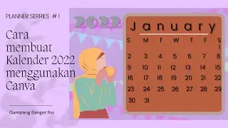 CARA MEMBUAT KALENDER 2022 MENGGUNAKAN CANVA | HOW TO MAKE CALENDER 2022 USING CANVA |PLANNER #1