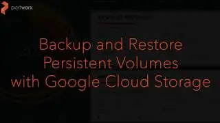 Backup and Restore Persistent Volumes with Google Cloud Storage