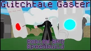 Roblox BND: Glitchtale Gaster Speedbuild